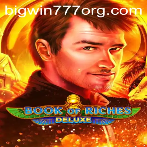Discover the Thrills of Book of Riches Deluxe and Big Win 777
